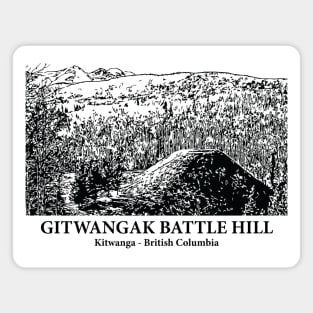 Gitwangak Battle Hill - Kitwanga BC Magnet